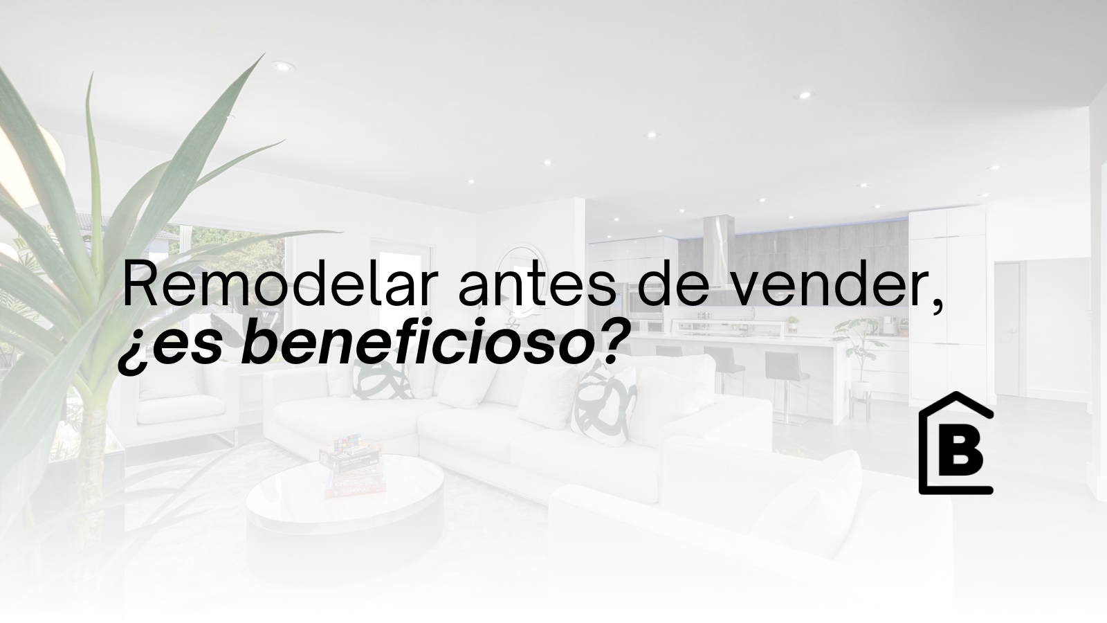 ¿Vale la pena remodelar antes de vender?