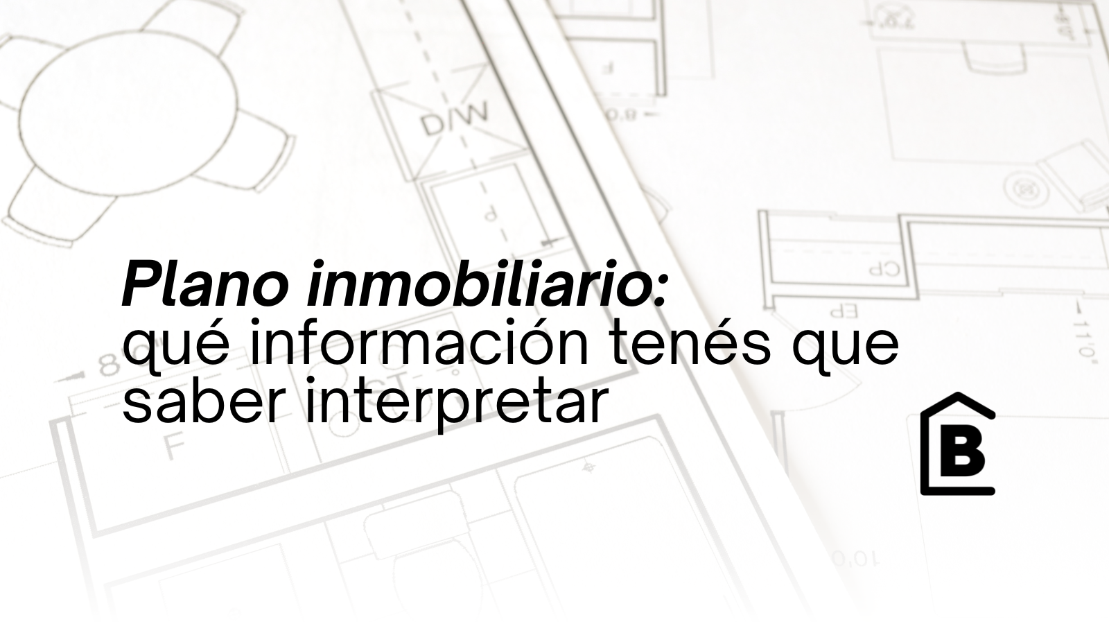 Guía para interpretar un plano antes de comprar una propiedad