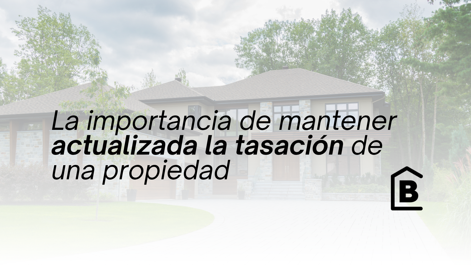 ¿Cada cuánto conviene actualizar la tasación de una propiedad?