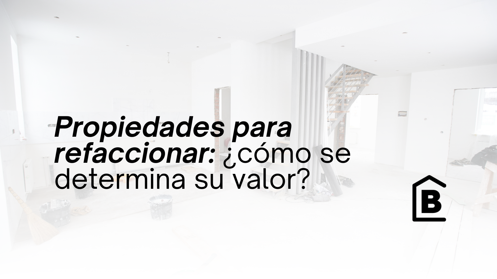 ¿Cómo se tasa una propiedad que necesita refacciones?