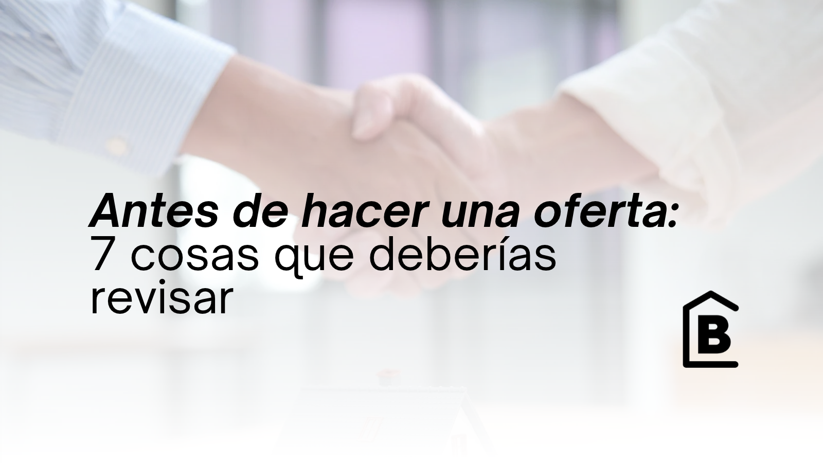¿Qué revisar antes de hacer una oferta por una propiedad?