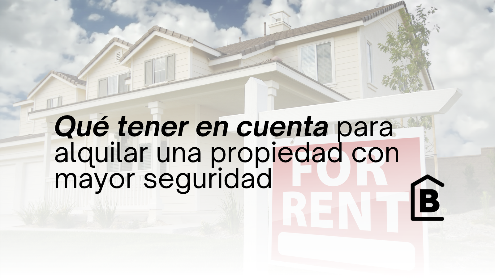 Cómo reducir los riesgos al alquilar una propiedad