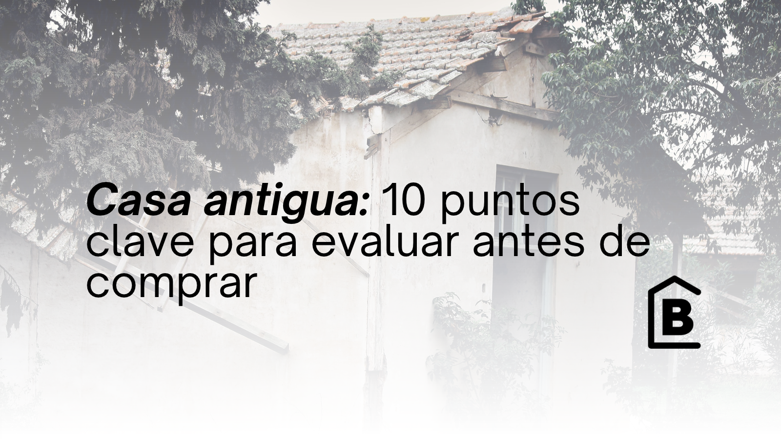 Comprar una casa antigua en Mendoza: 10 aspectos que tenés que revisar antes de decidir