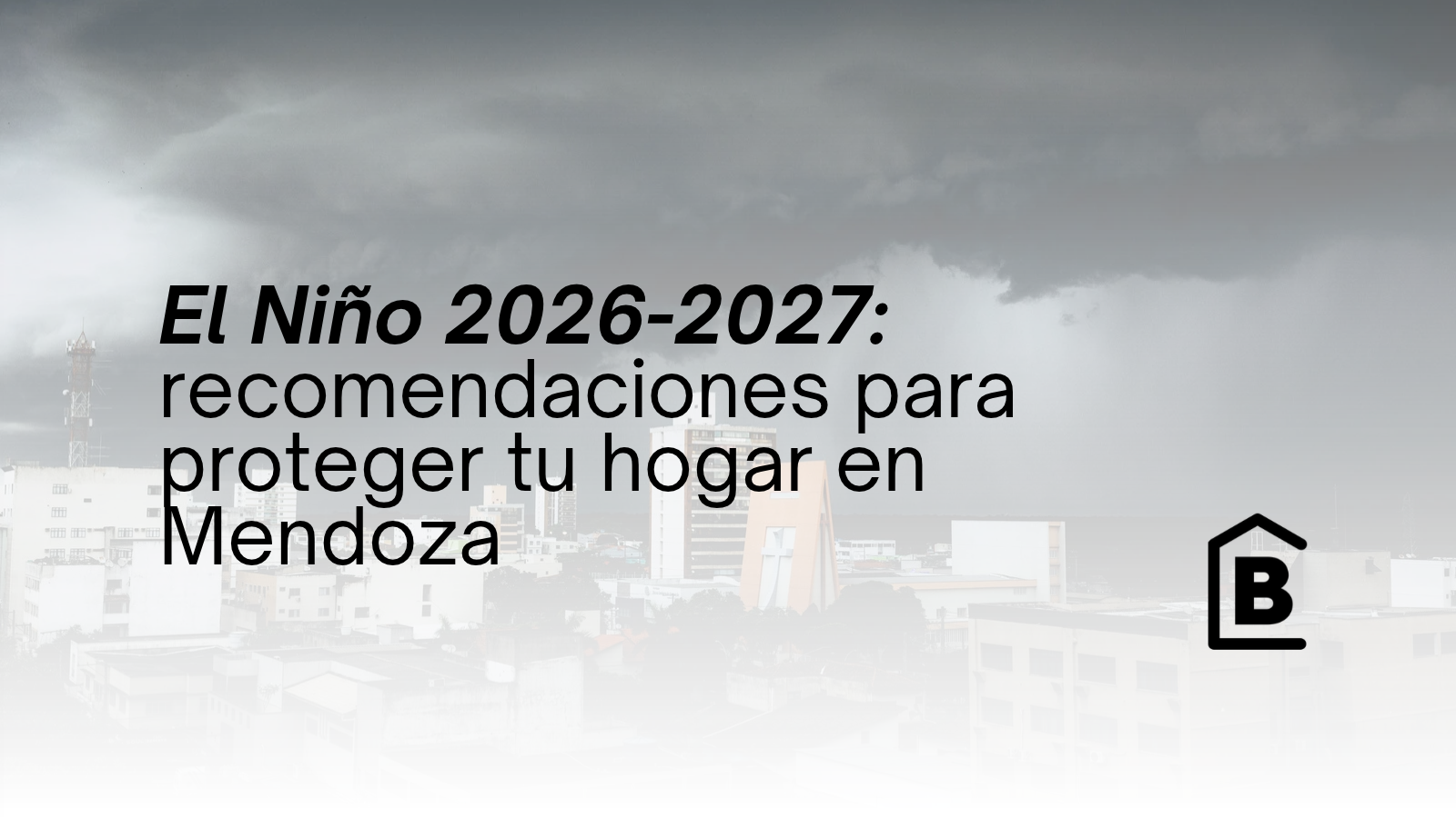 El Niño en Mendoza: cómo preparar tu casa ante las tormentas, el granizo y los aluviones